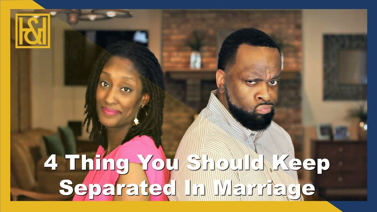 4 Things You Should Keep Separated In Marriage