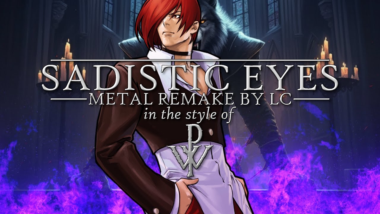 KOF BGM - Iori Yagami - Sadistic Eyes (Powerwolf style METAL REMAKE BY LC)