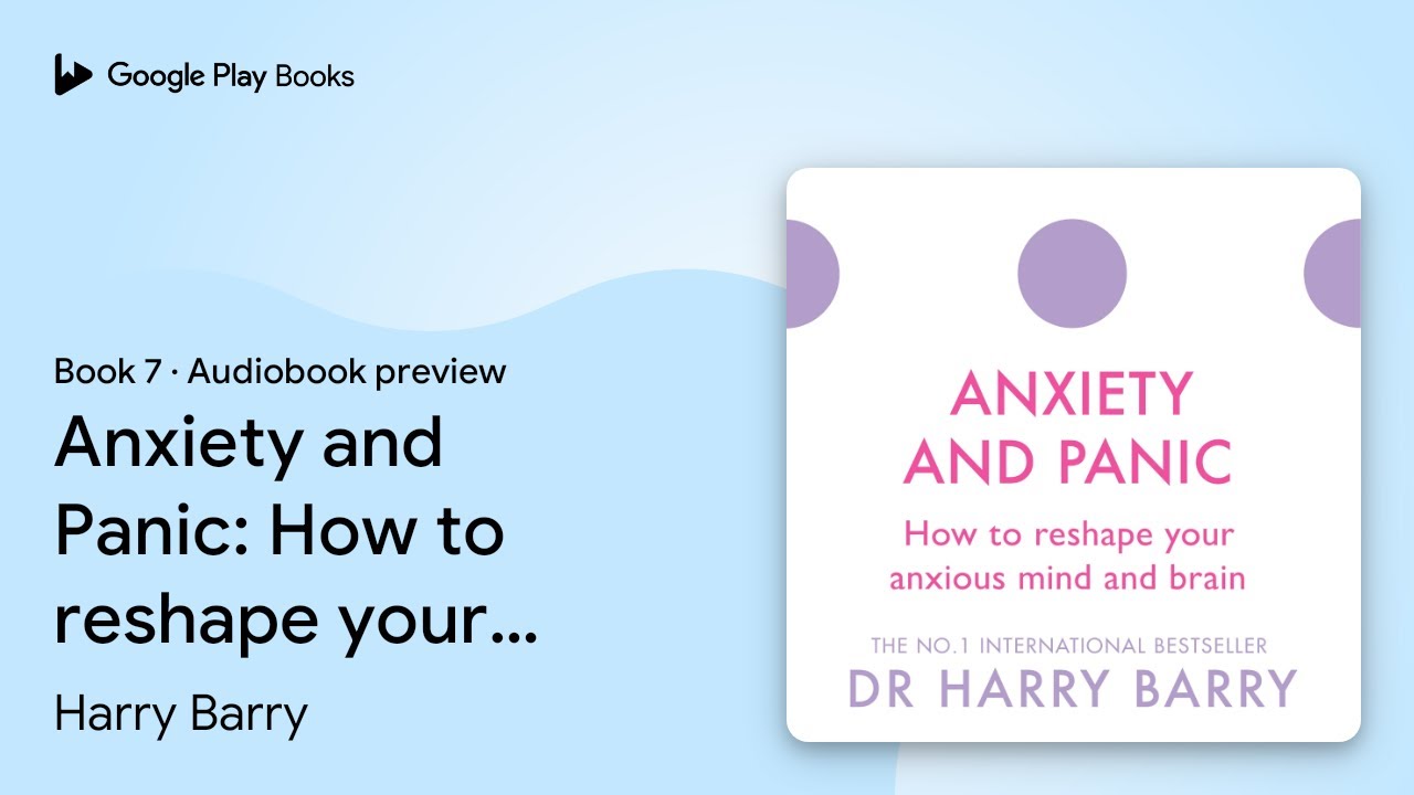 Anxiety and Panic: How to reshape your anxious&hellip; by Harry Barry &middot; Audiobook preview