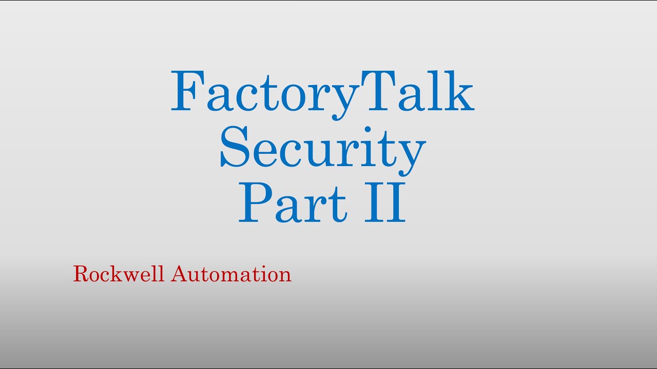 05.  FactoryTalk Services. Security. Part II (FT Security)