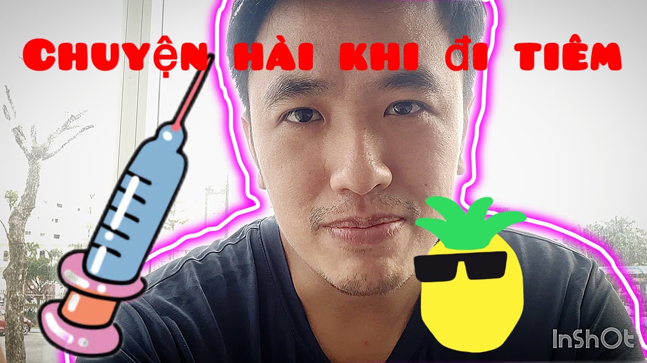 Chuyện hài khi đi tiêm 😭😭😂😂😂!!!!!