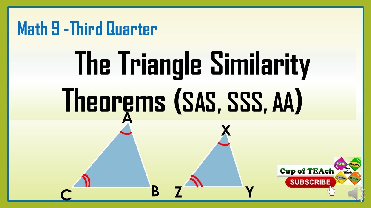 MATH 9 - TRIANGLE SIMILARITY THEOREMS (AA, SAS, SSS