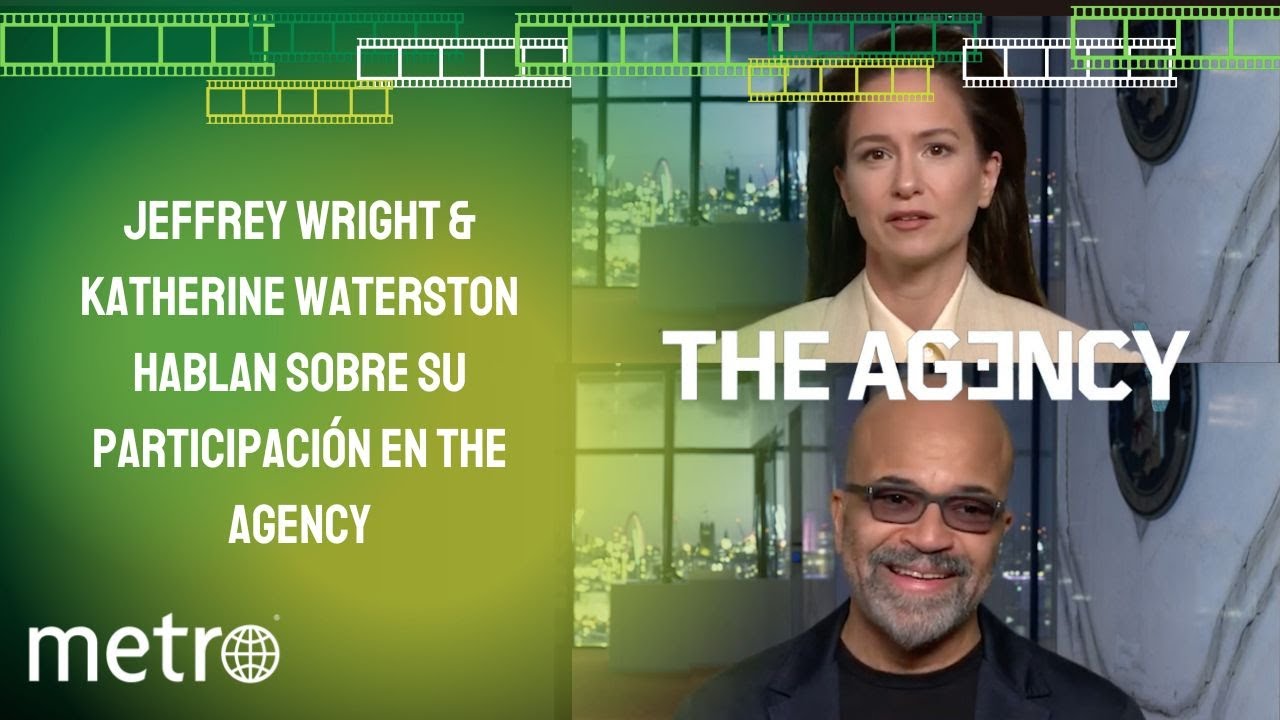 Jeffrey Wright & Katherine Waterston hablan sobre su participación en The Agency