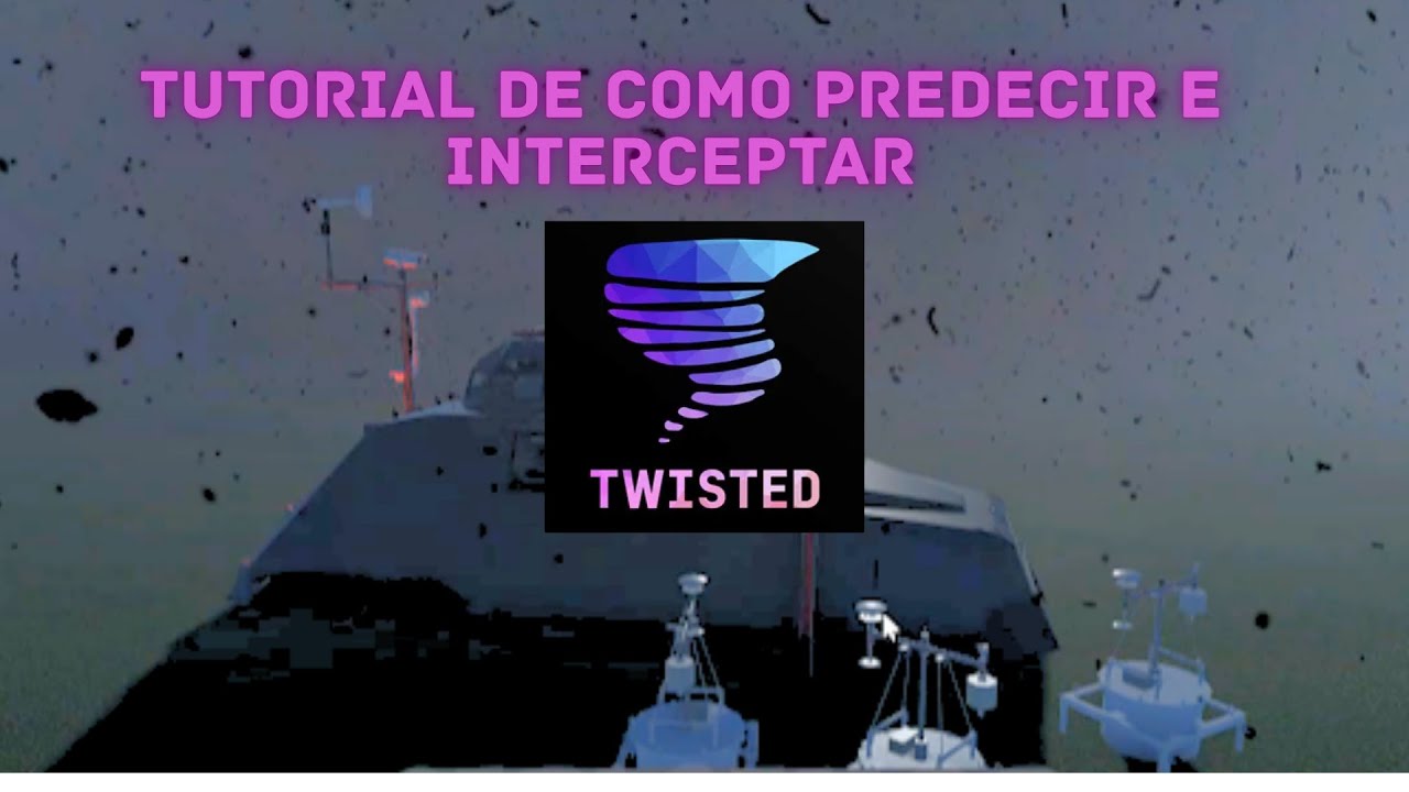 TUTORIAL DE COMO PREDECIR E INTERCEPTAR TORNADOS EN TWISTED BETA