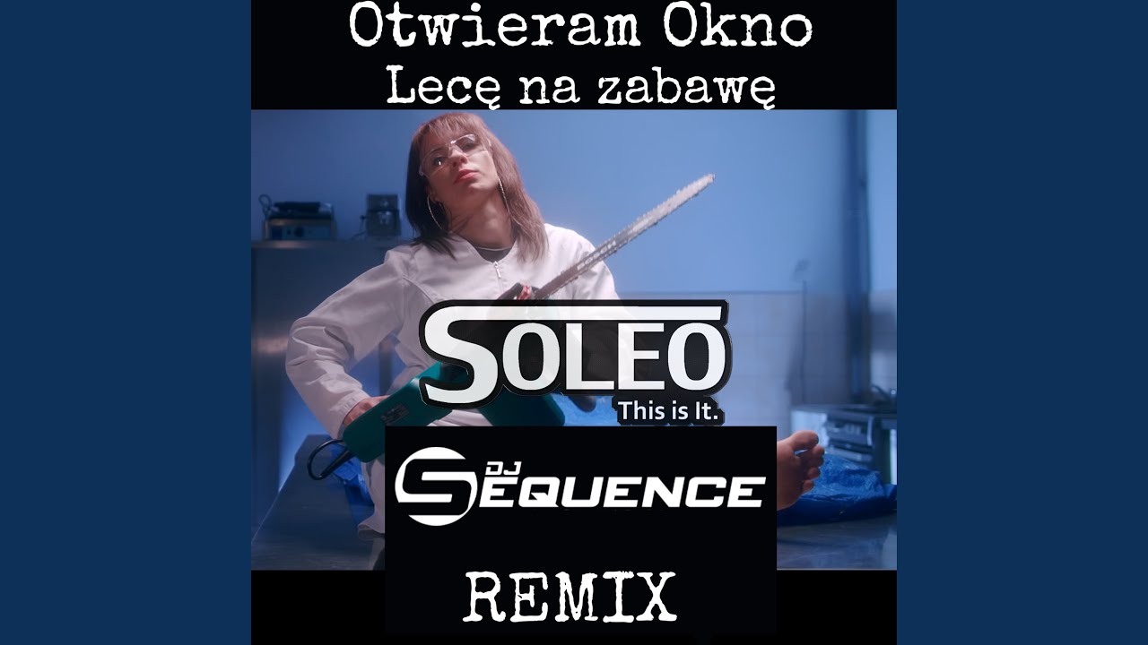 Otwieram Okno (Lecę na Zabawę) DJ Sequence Remix 2021