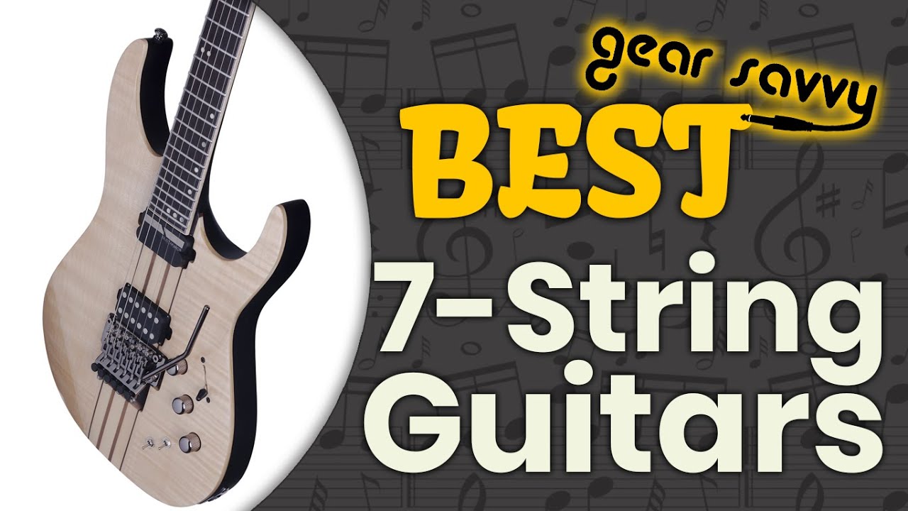 Best 7 String Guitars 🎸: The Best Options Reviewed | Gear Savvy