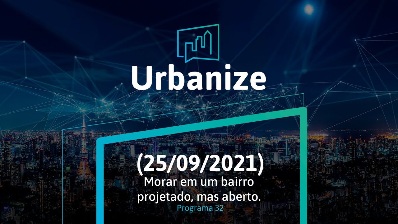 Programa 32 [completo]: Loteamentos urbanos: morar em um bairro projetado, mas aberto.