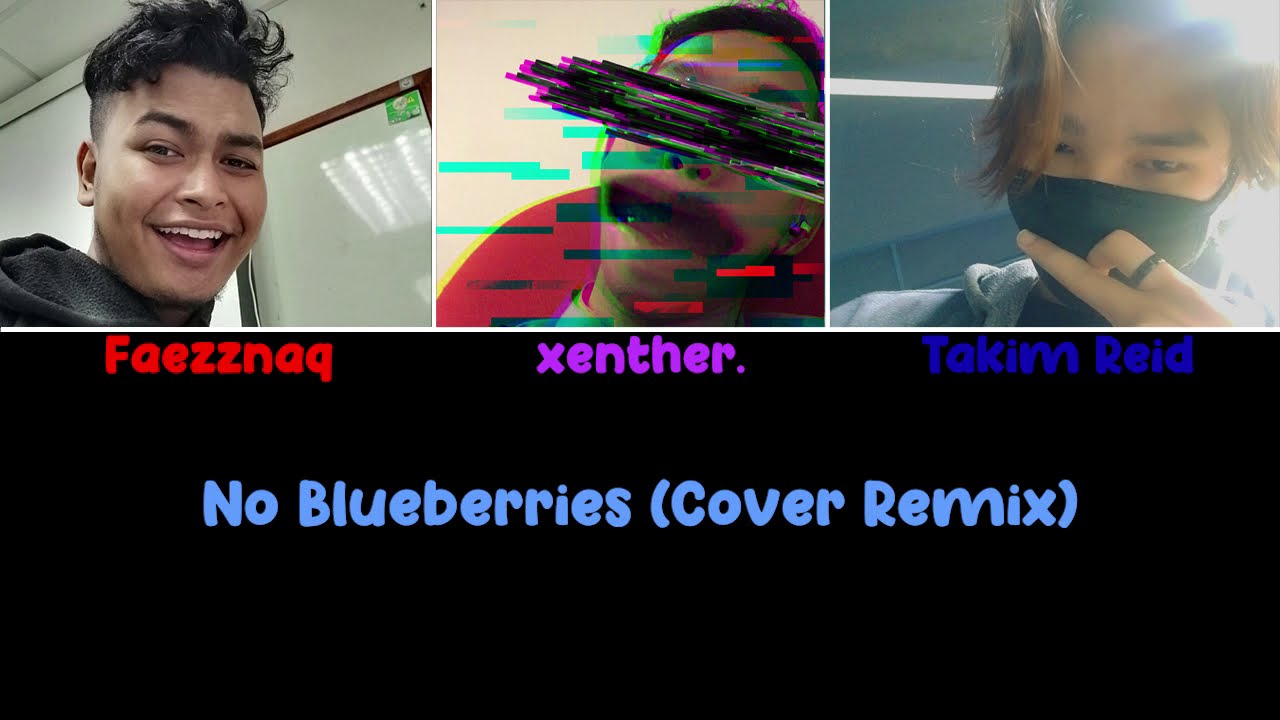 xenther., Faezznaq, Takim Reid - No Blueberries (DPR Live Remix Cover)