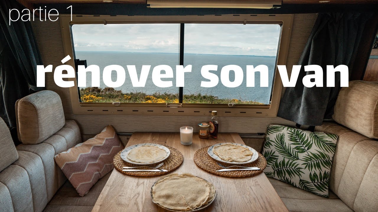 RÉNOVER son VAN/CAMPING-CAR/FOURGON AMÉNAGÉ (Partie 1)