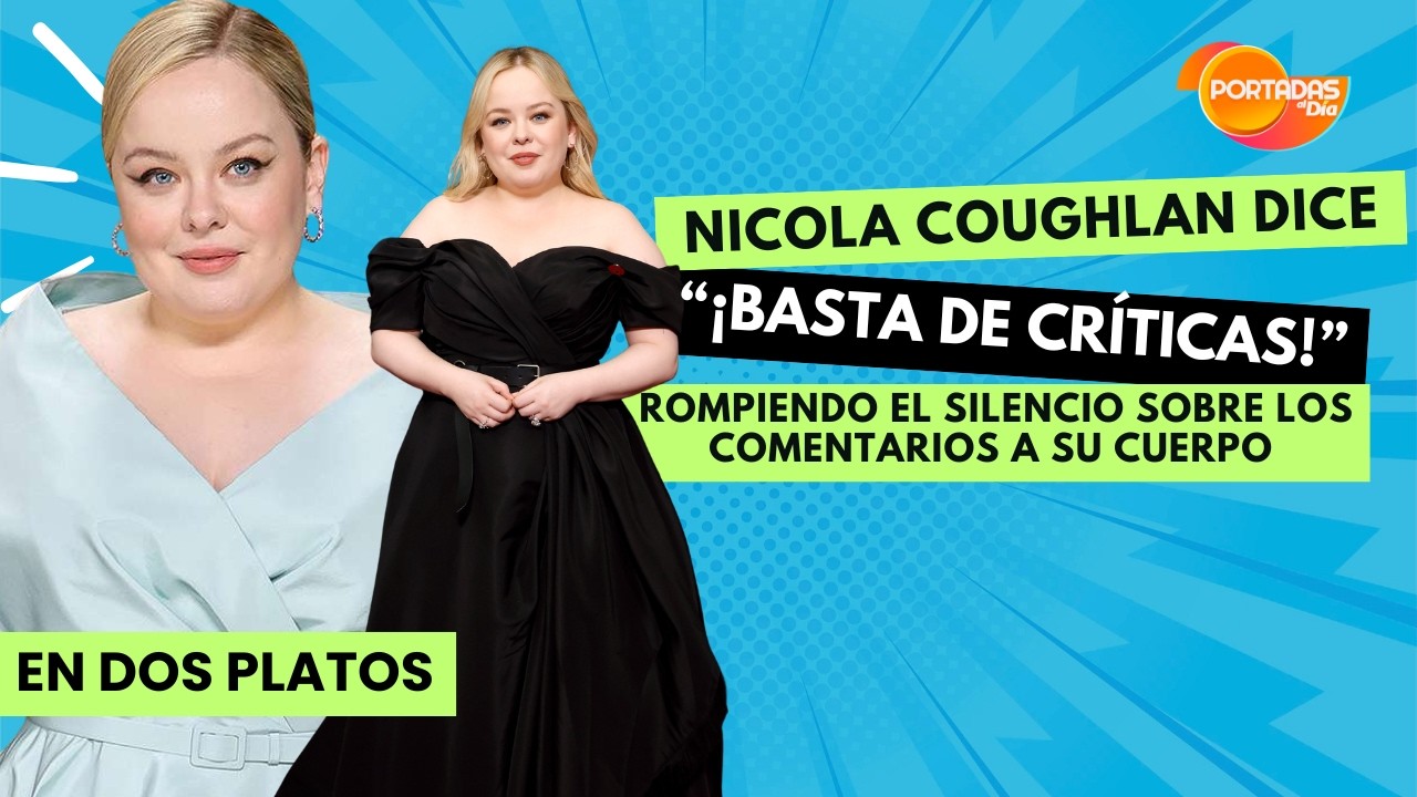 ¡Basta de críticas! Nicola Coughlan rompe el silencio sobre los comentarios a su cuerpo ✨