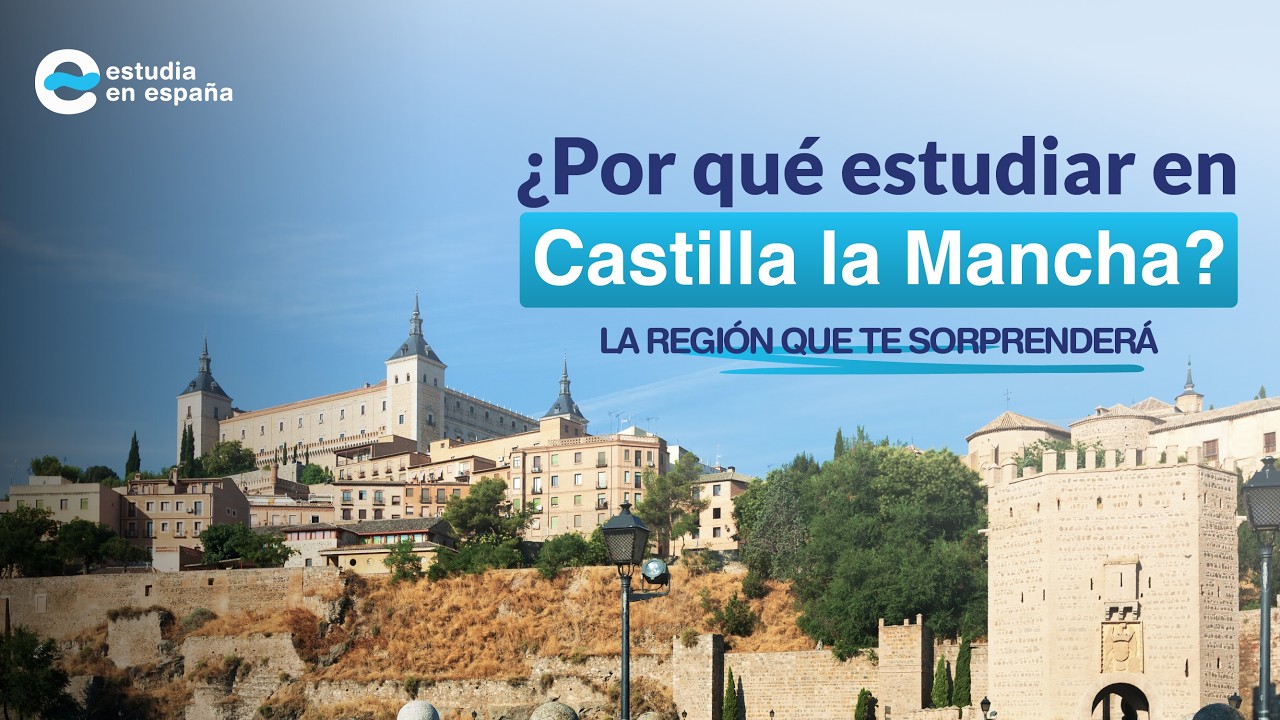 Estudiar en Castilla-La Mancha ¿Qué es Castilla-La Mancha? Cómo estudiar en la universidad española.
