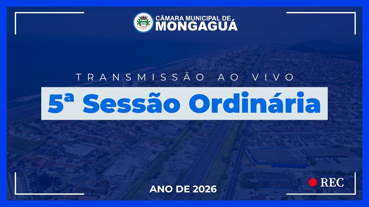 SESSÃO ORDINÁRIA Nº 05 DE 09.03.2026 - PLENÁRIO DA CÂMARA MUNICIPAL DE MONGAGUÁ/SP