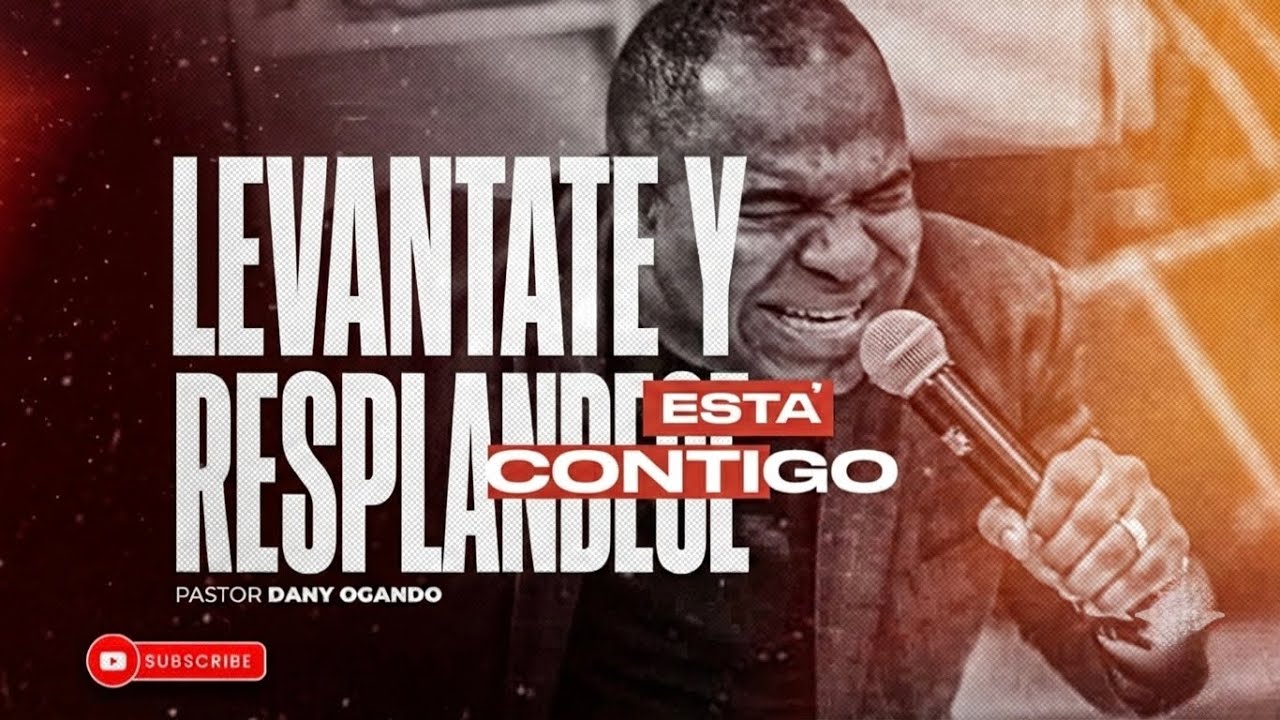 LEVANTATE Y RESPLANDECE - Pastor Dany Ogando
