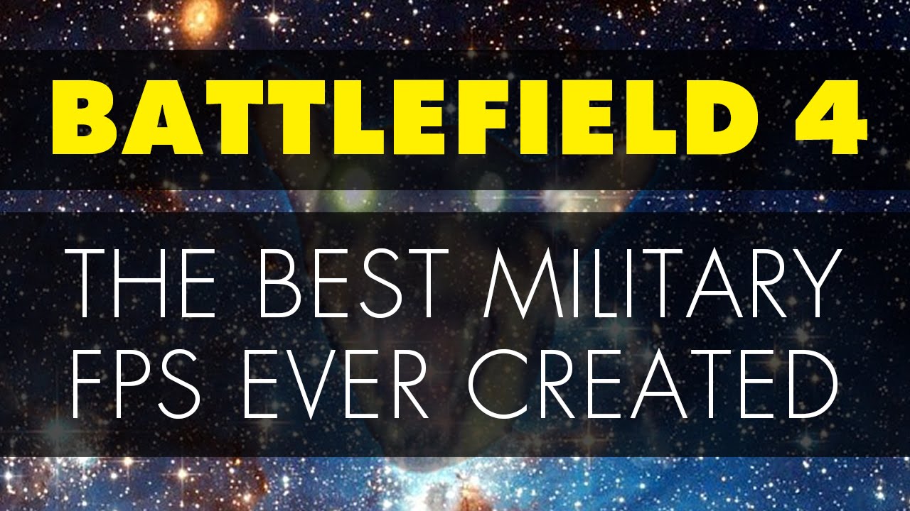Battlefield 4: The Best Military FPS EVER Created