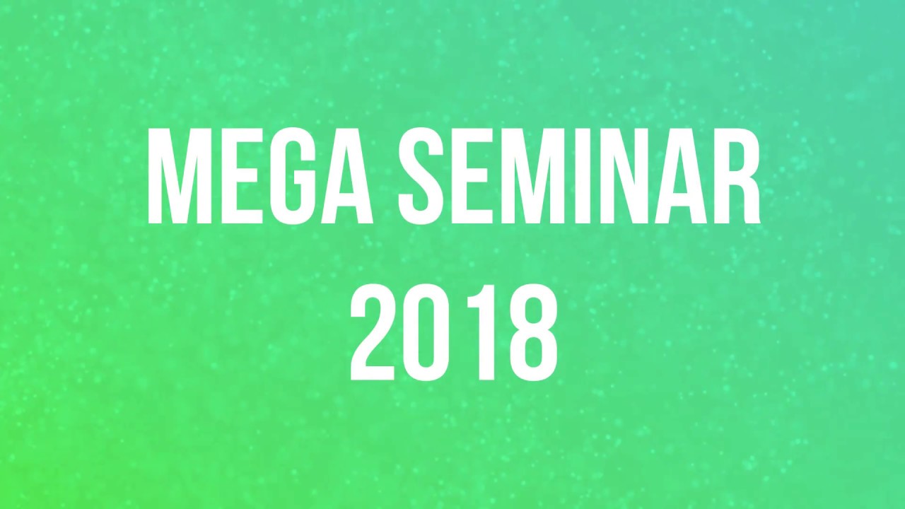Mega Seminar 2018