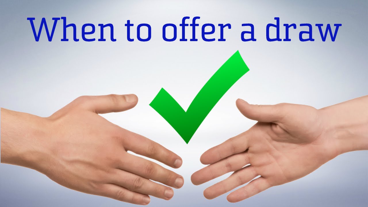 When To Offer A Draw: The Psychology Of Draw Offers (1)