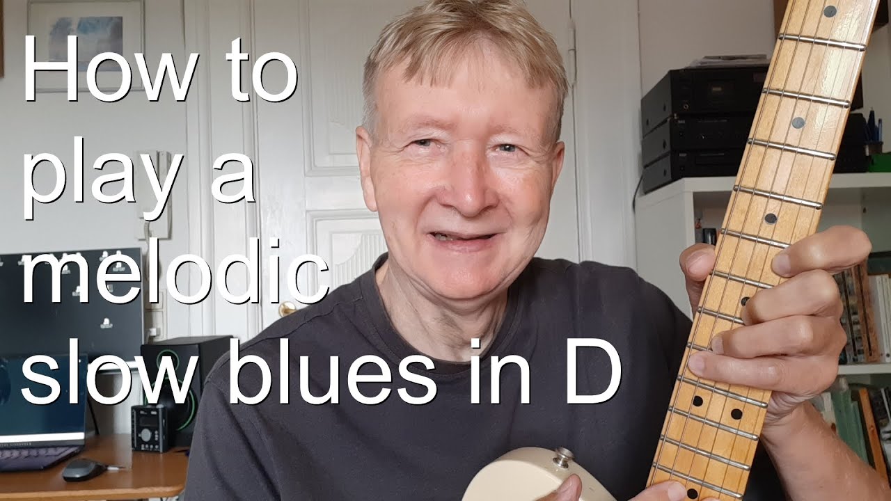 How to play a melodic slow blues in D