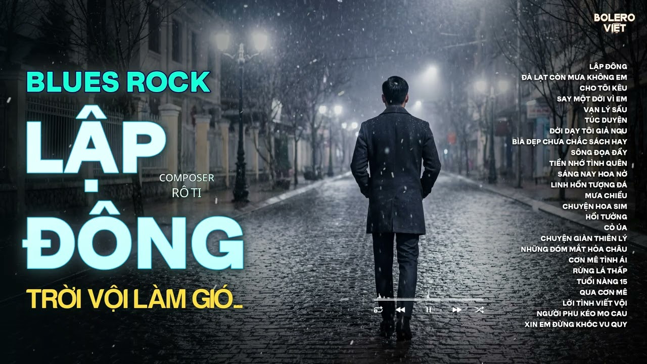 LẬP ĐÔNG - RÔ TI | NHẠC BLUES ROCK BUỒN HOT TIKTOK | TRỜI VỘI LÀM GIÓ LẬP ĐÔNG LÁ KIA THAY MÀU...