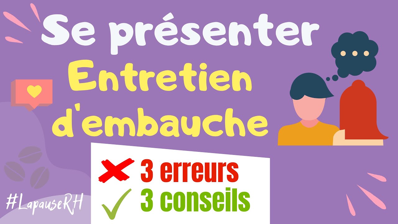 Entretien d'embauche : comment se présenter ? Parlez moi de vous ? (erreurs et conseils)