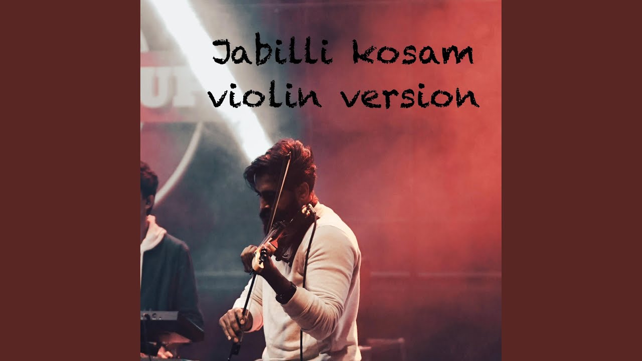 JABILLI KOSAM (Raasathi unna / Jabilli Kosam / Sanganthi Neenu- Violin Version)