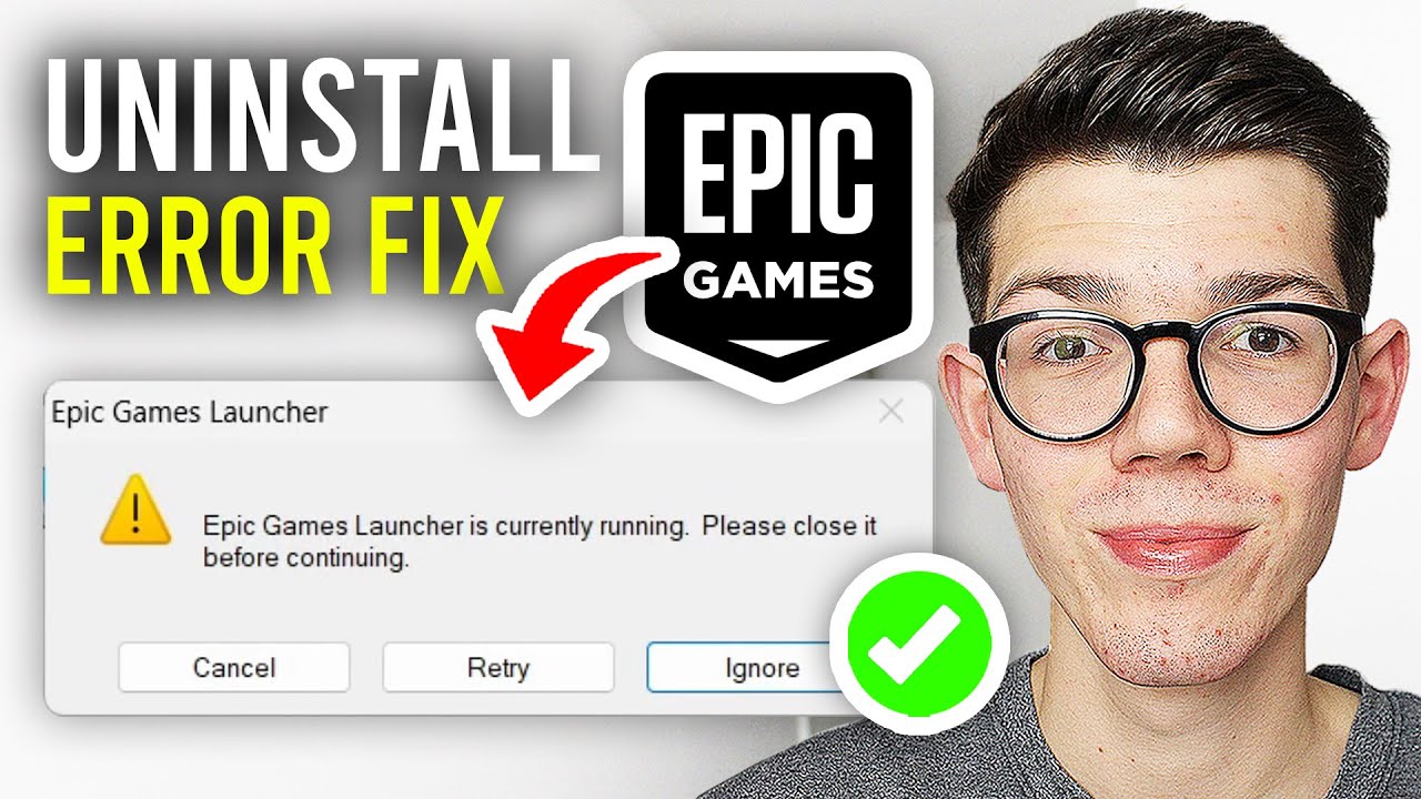 How To Fix Epic Games Launcher Is Currently Running Uninstall Error - Full Guide