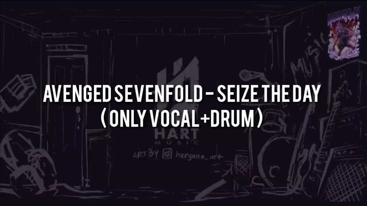 Avenged Sevenfold - Seize The Day(ONLY VOCAL+DRUM) Chord+Lyric