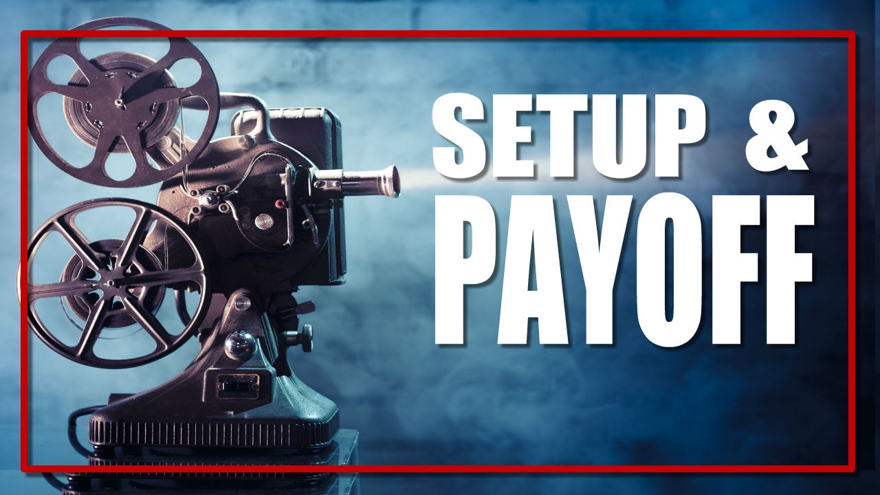 Setup And Payoff In Filmmaking (IT'S CRAZY IMPORTANT)