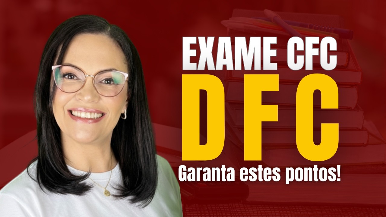 DFC NO EXAME DE SUFICIÊNCIA CFC: Por que este é o assunto que mais reprova?