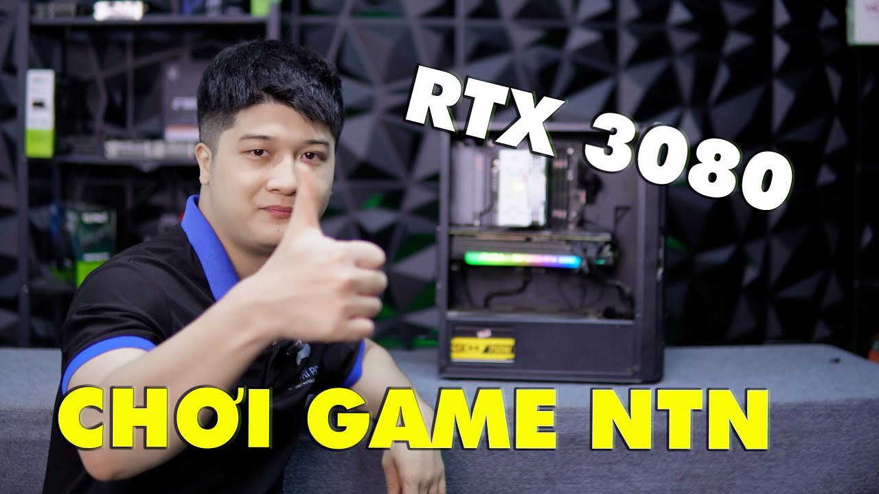 RTX 3080  CHIẾN GAME NTN ?