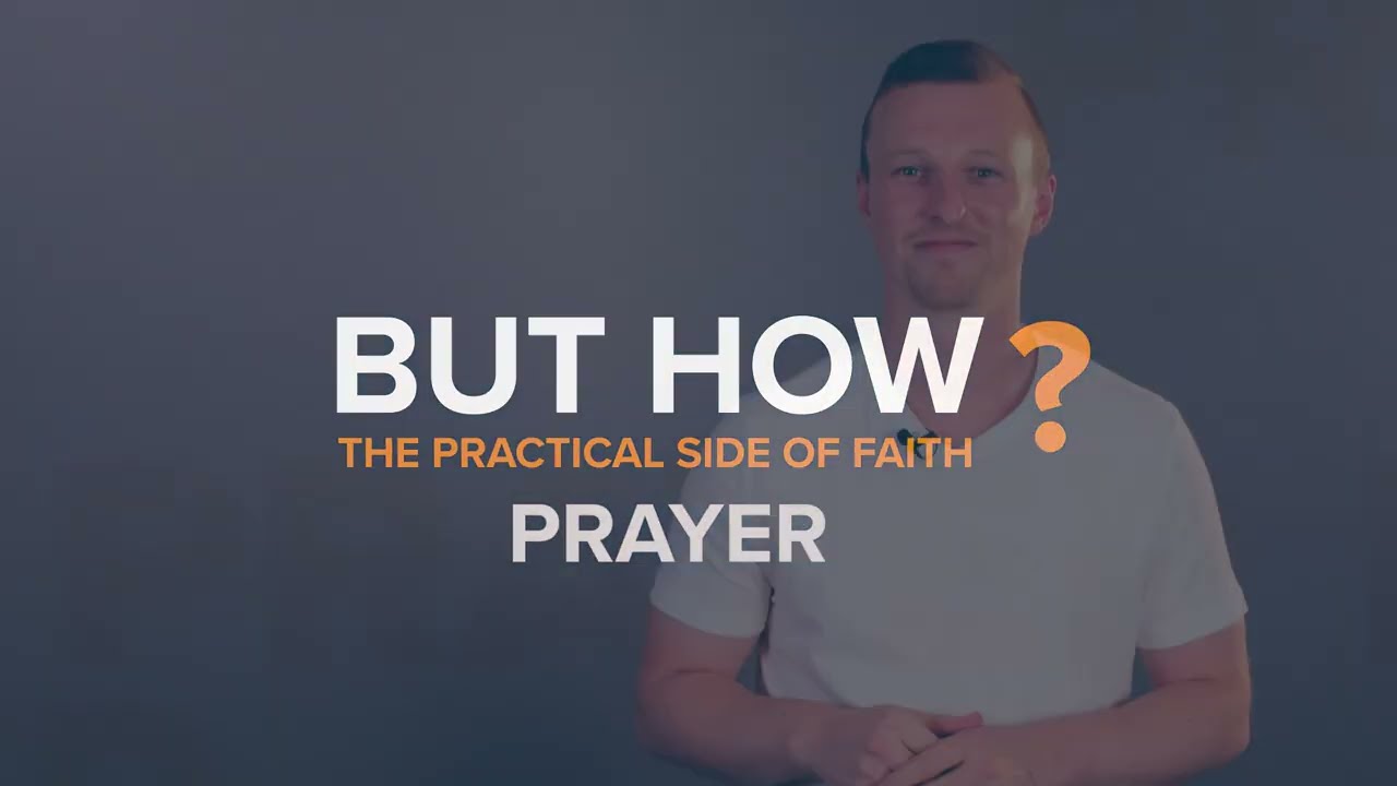 Prayer: But How? The Practical Side of Faith