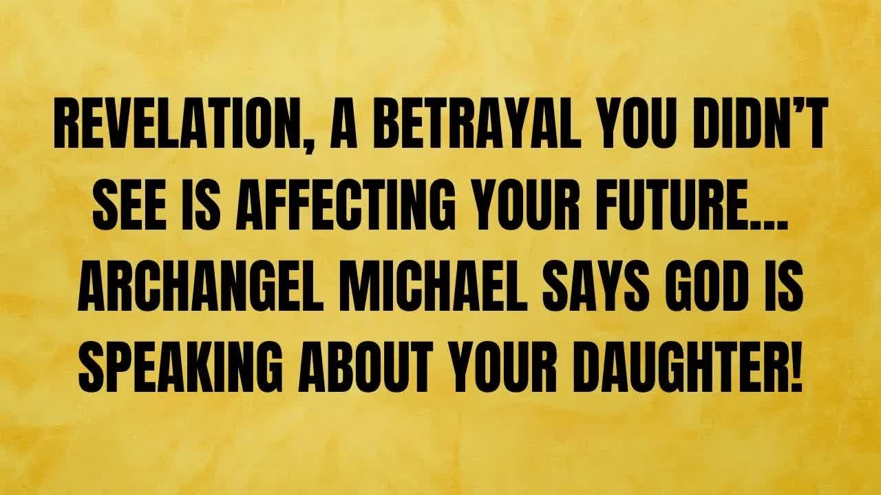 🔴 REVELATION, A BETRAYAL YOU DIDN’T SEE IS AFFECTING YOUR FUTURE    ARCHANGEL MICHAEL SAYS
