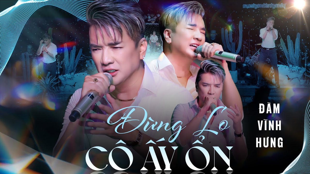 ĐỪNG LO CÔ ẤY ỔN - ĐÀM VĨNH HƯNG 
