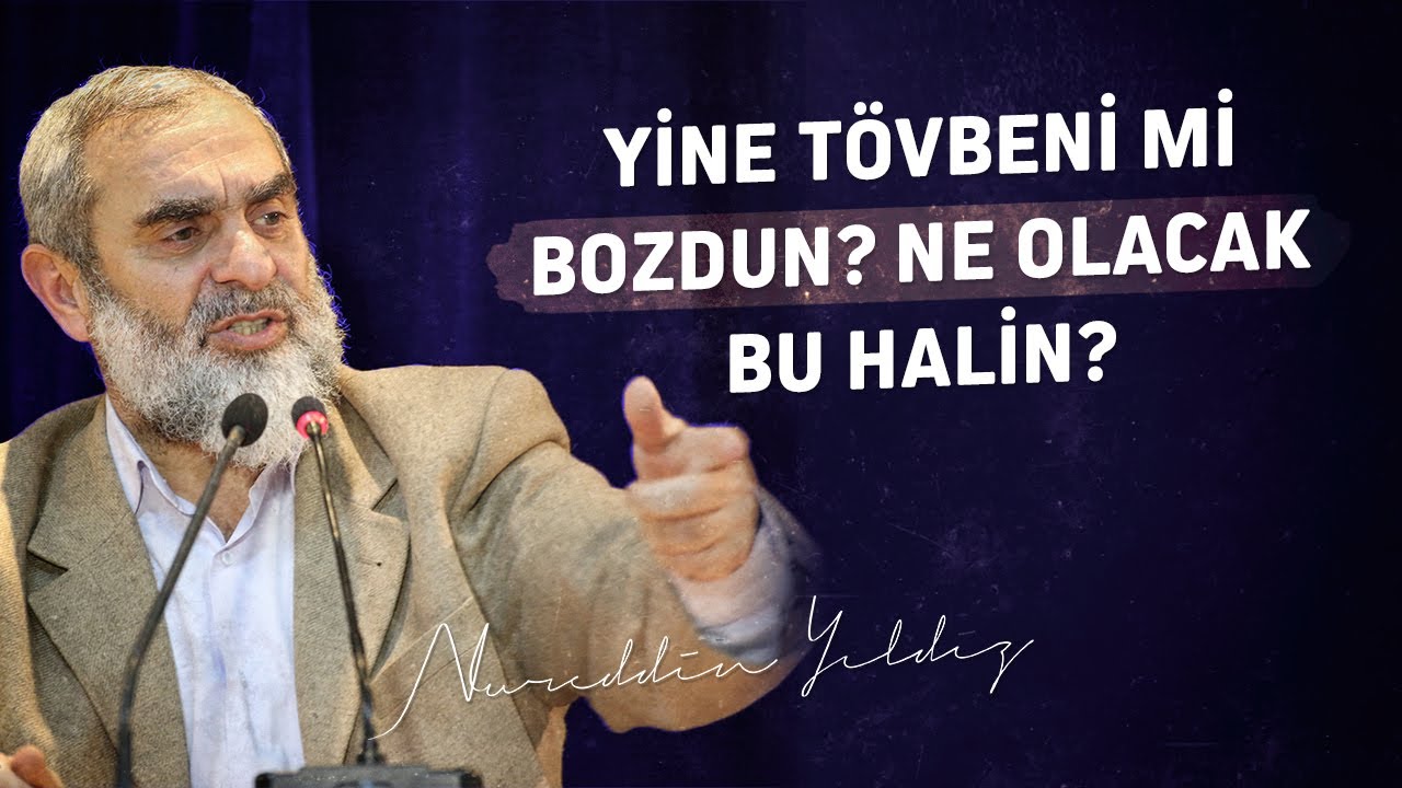 YİNE TÖVBENİ Mİ BOZDUN? NE OLACAK BU HALİN? | Nureddin Yıldız