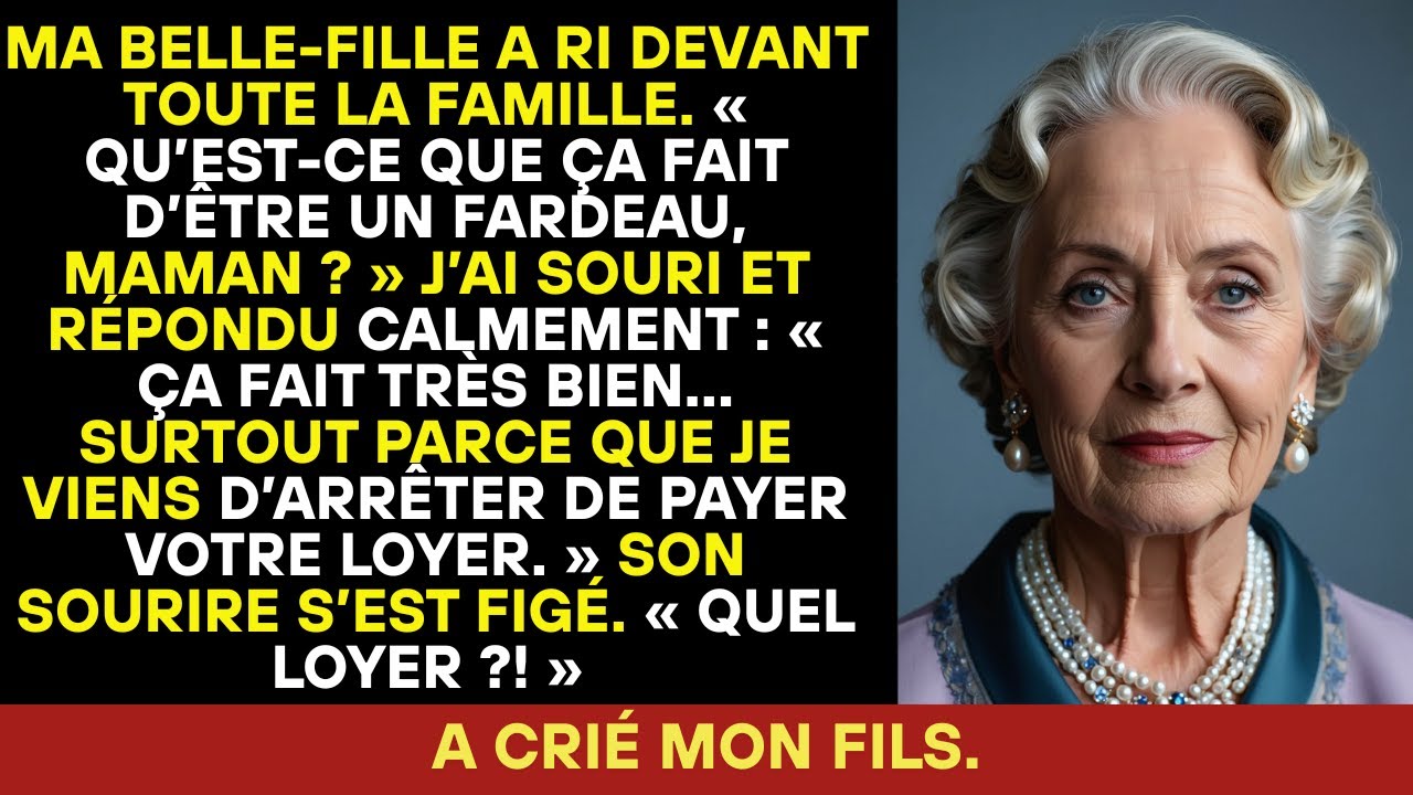 Ma belle-fille rit devant toute la famille  « Être un fardeau, maman, ça fait quoi au juste  »