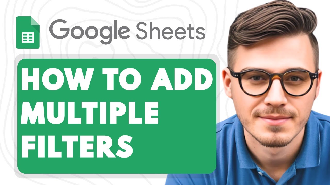 How To Add Multiple Filters In Google Sheets [2025 Guide]