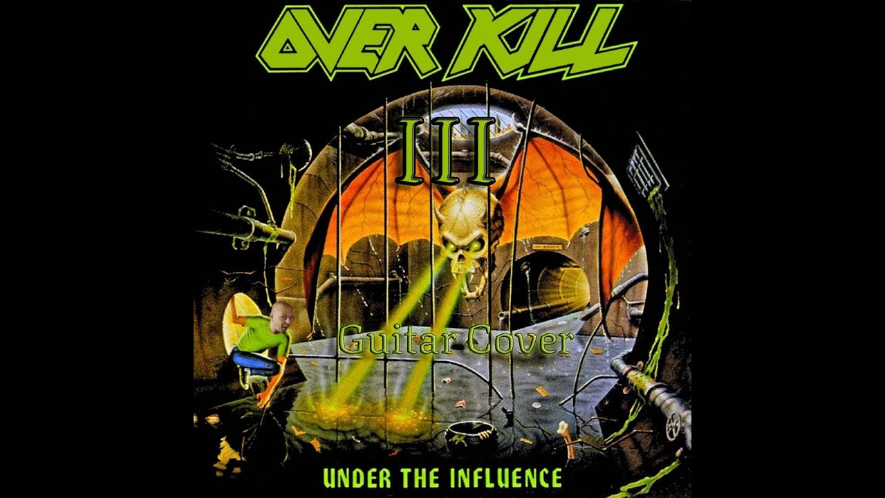 Overkill - Overkill III (Under the Influence) - Guitar Cover