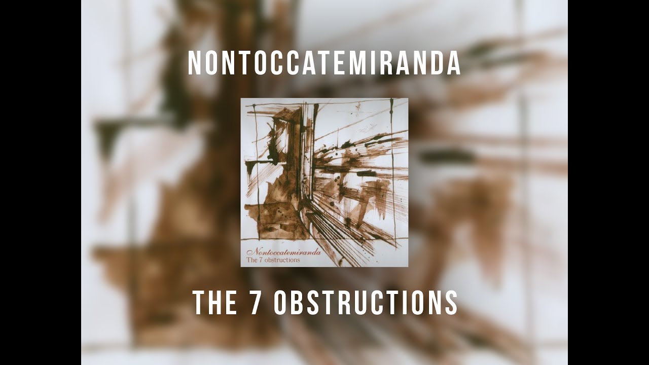 Nontoccatemiranda - The 7 Obstructions (full album)
