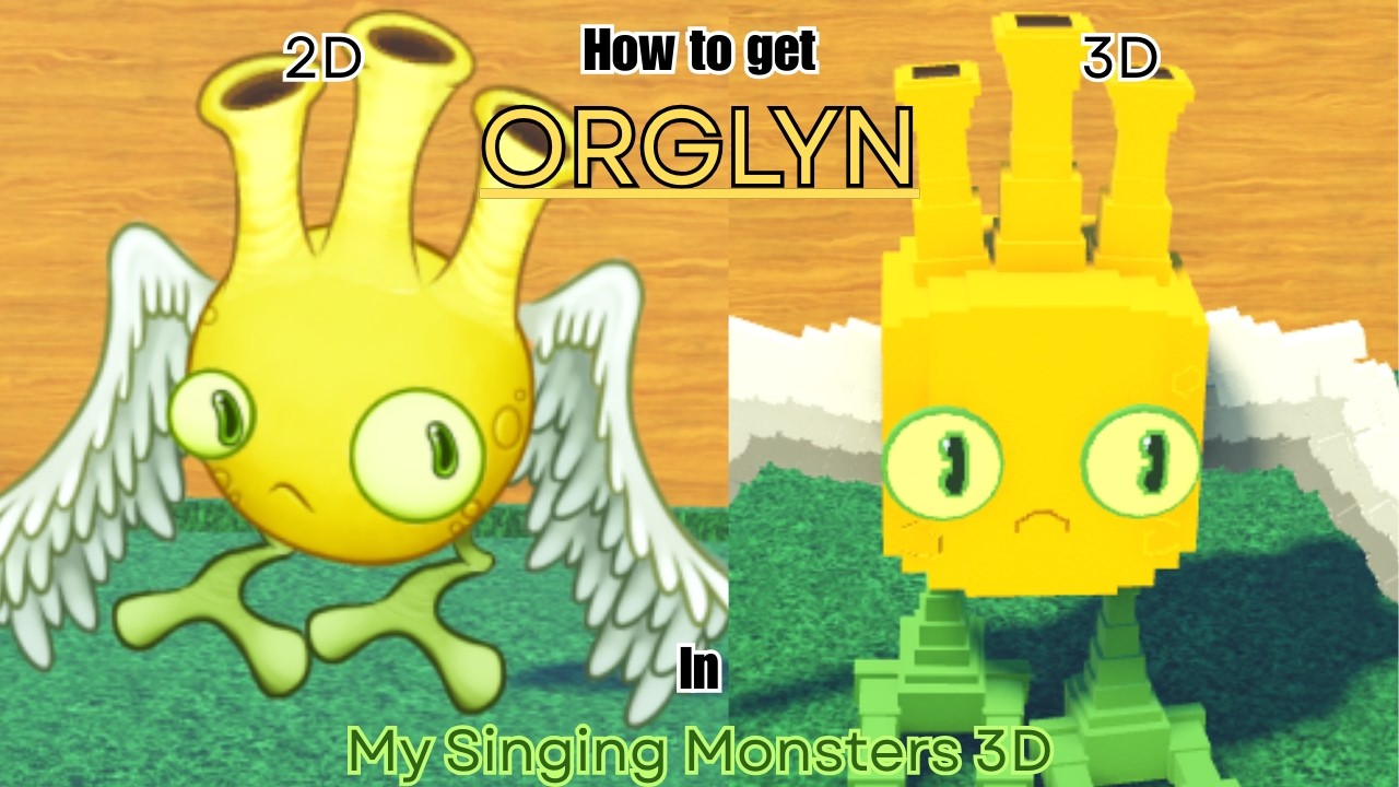 How to Get ORGLYN 2D & 3D In My Singing Monsters 3D!!