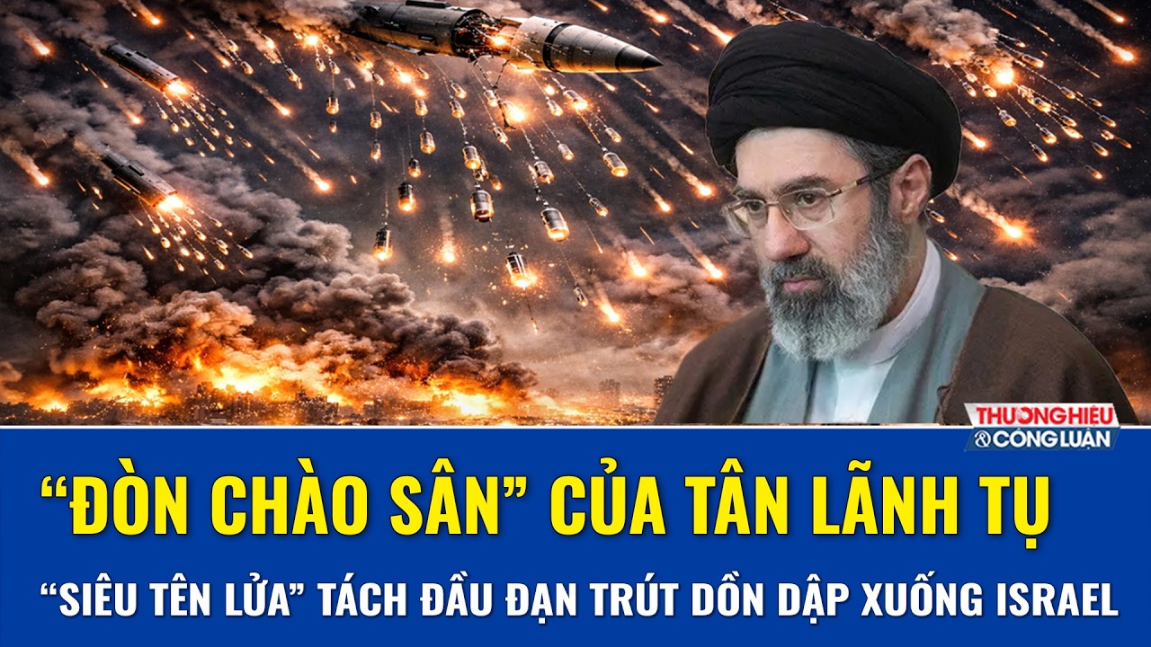 Israel tê liệt trước “mưa đạn chùm” Iran: “Đòn chào sân” khốc liệt của tân Lãnh tụ Tối cao | THCL