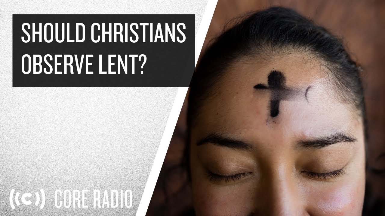 Should Christians Observe Lent?