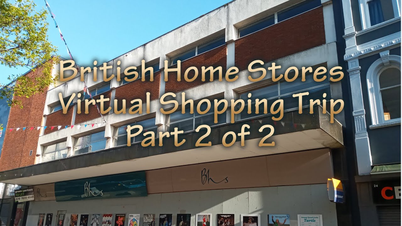 British Home Stores Virtual Shopping Trip. Part 2 of 2.