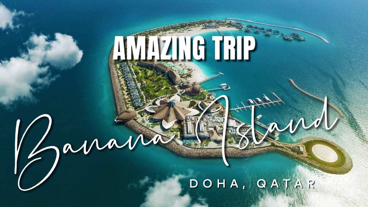 Amazing Trip Banana Island Doha Qatar