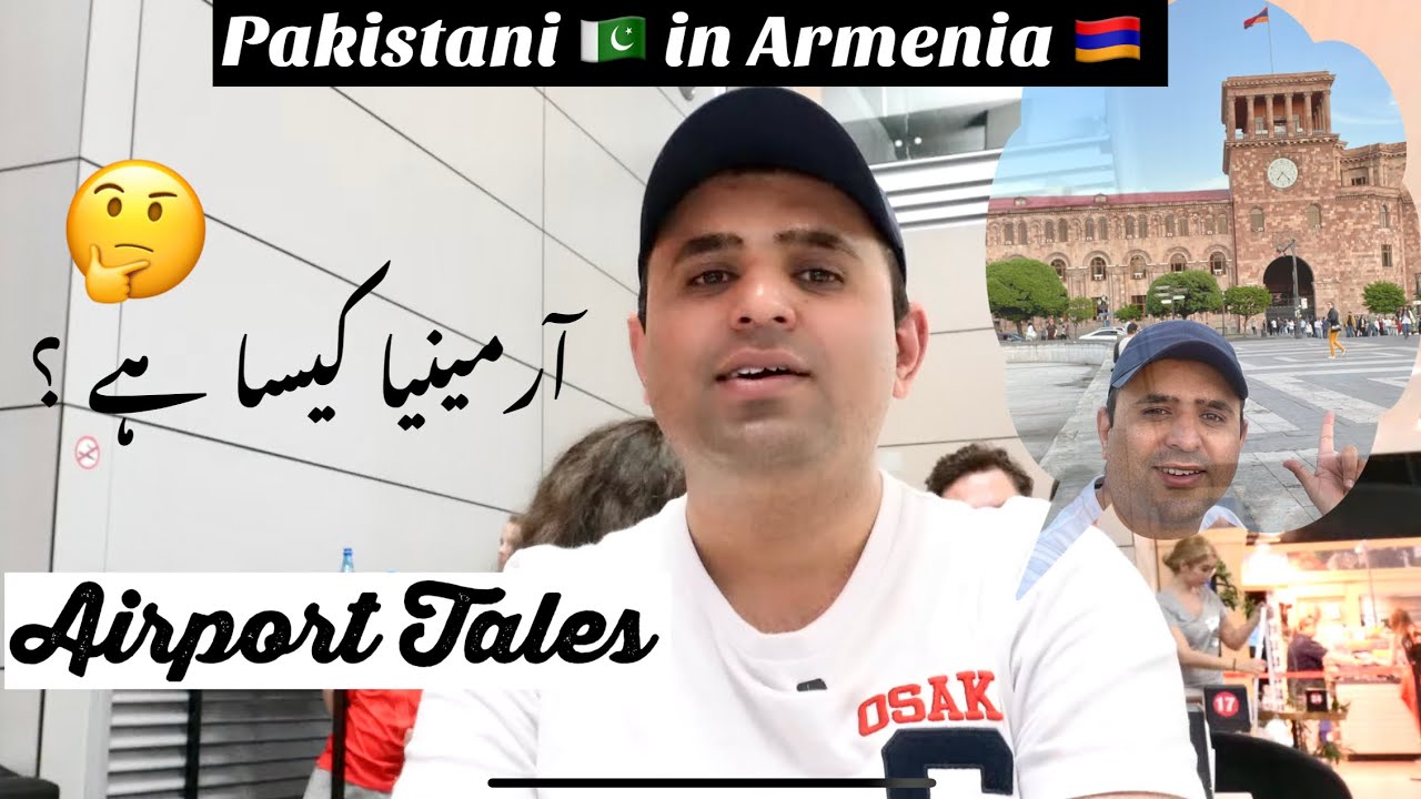 Airport Tales | Armenia | 🇦🇲 | Should you visit Armenia | Pakistani in Armenia | Ep.8