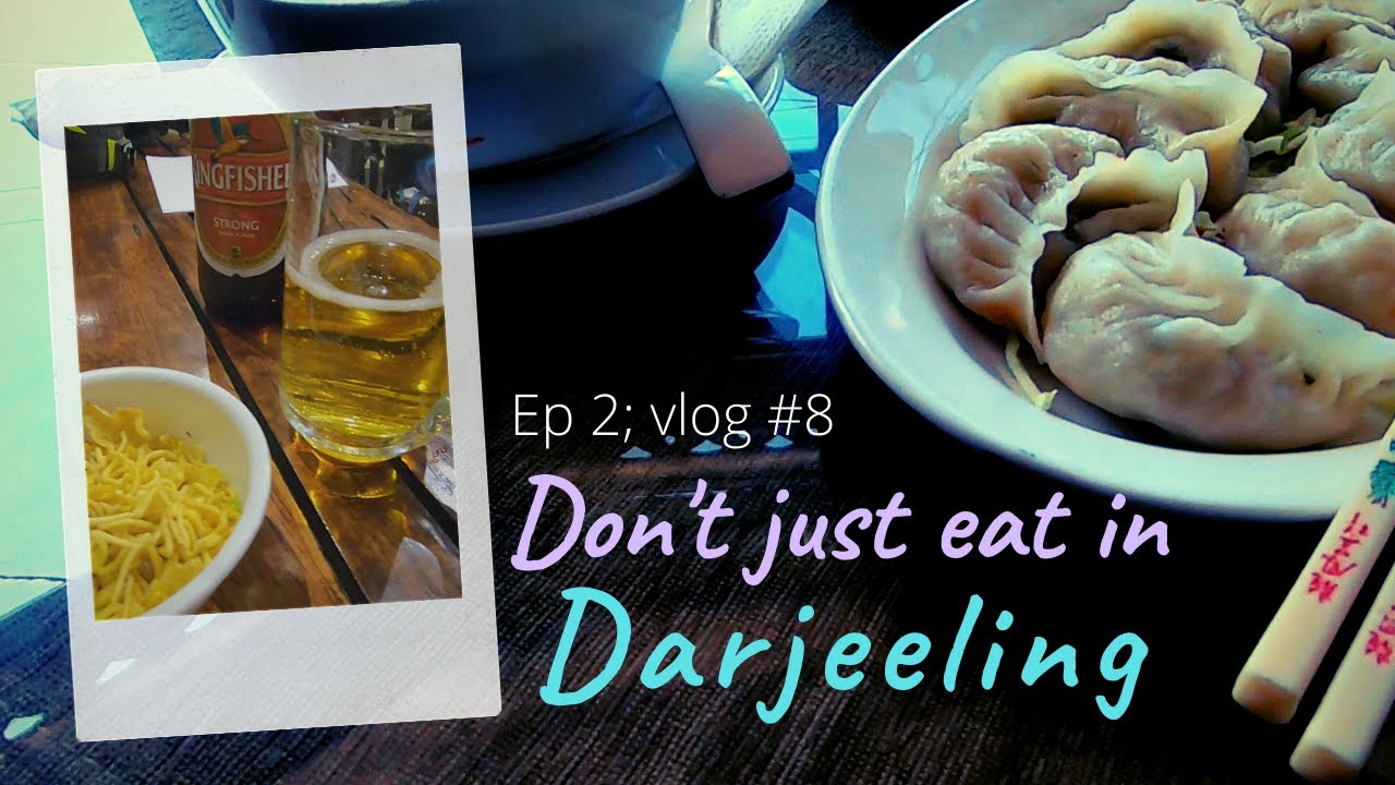 Don't just eat in Darjeeling | Featuring the best restaurants | Authentic Nepali & Tibetan food
