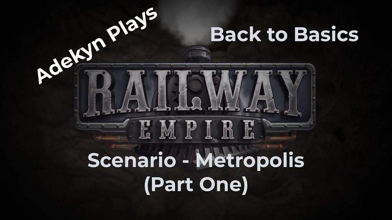 Railway Empire - Complete Collection - Back to Basics - Scenario - Metropolis (Part One)