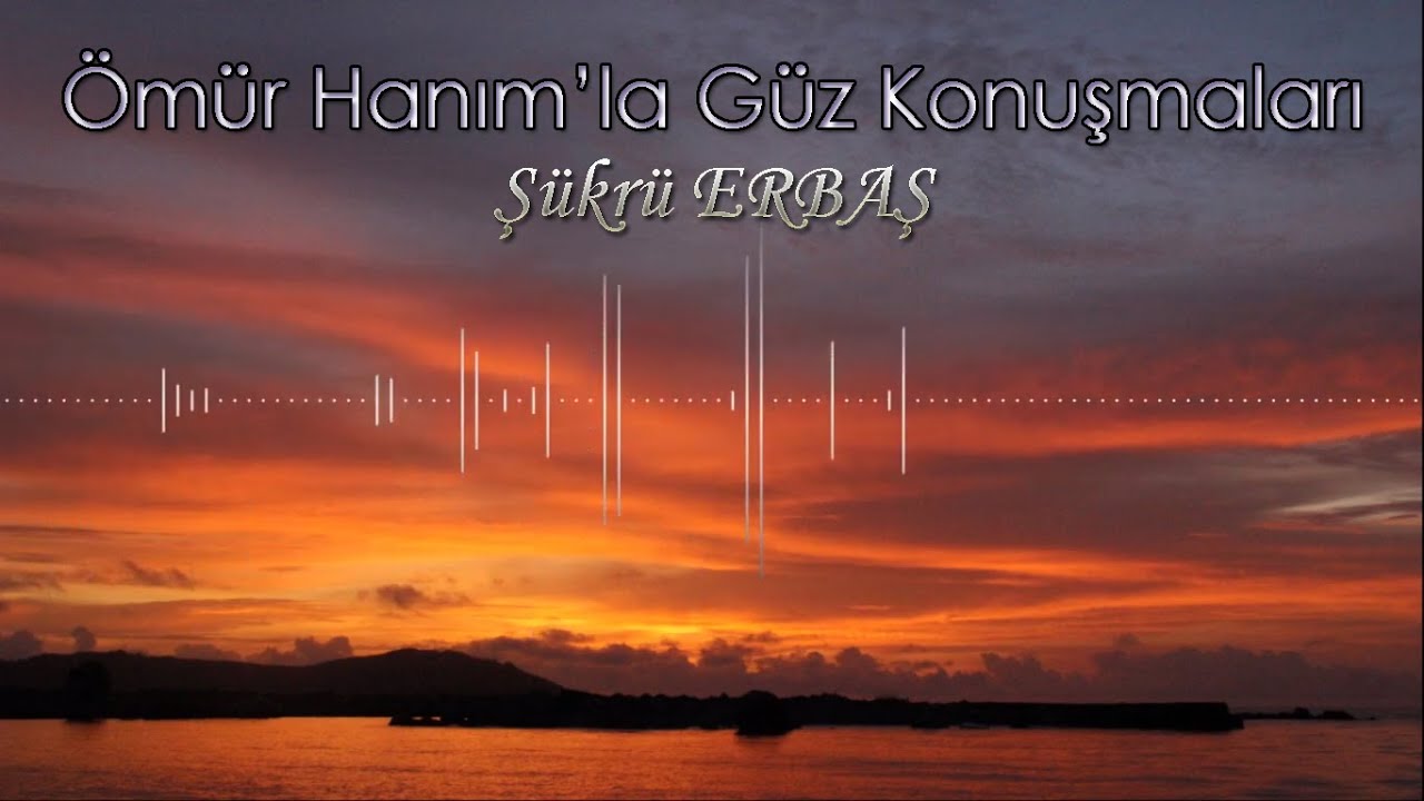 Ses Verdik: Ömür Hanımla Güz Konuşmaları - Şükrü ERBAŞ
