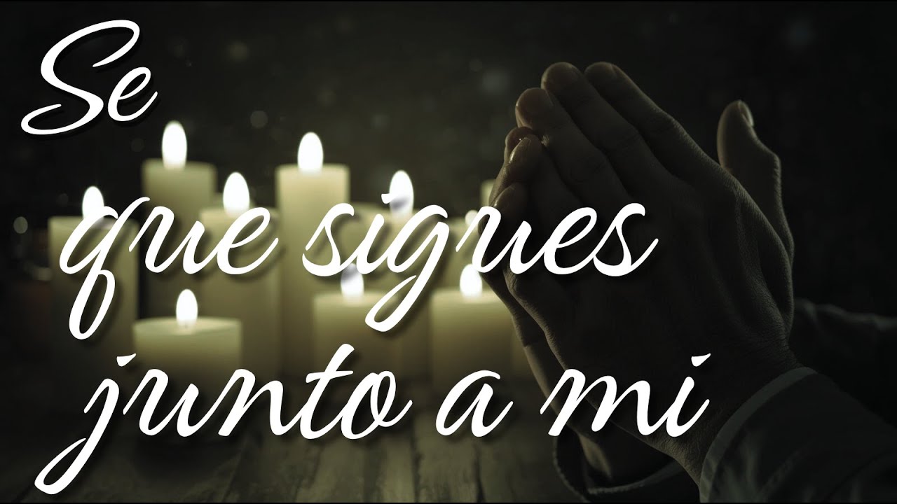 🛐 SE QUE SIGUES JUNTO A MI 🛐 - Canto de gratitud por la fidelidad divina
