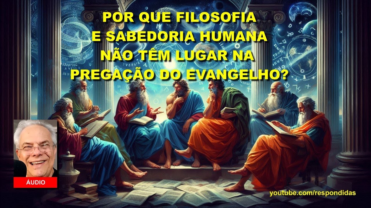 Por que filosofia e sabedoria humana n&atilde;o t&ecirc;m lugar na prega&ccedil;&atilde;o? Colossenses 2 - Mario Persona