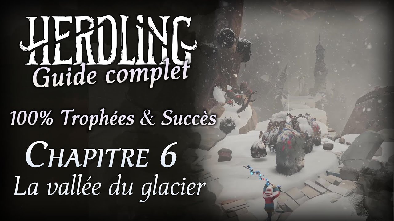 Herdling La vallée du glacier - Guide Chapitre 6 - Solution complète 100% Collectibles & Succès