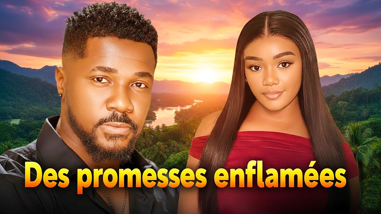 DES PROMESSES ENFLAMMÉES ( Chinenye Ulaegbu, Christian Ochiagha) :Film Nigerian En Francais Complete